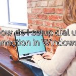 How do I setup dial up connection in Windows 7?