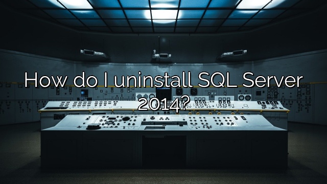 How do I uninstall SQL Server 2014?