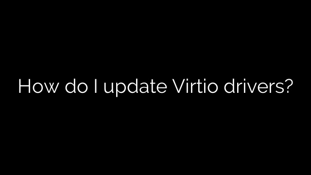How do I update Virtio drivers?