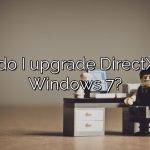 How do I upgrade DirectX 11 to Windows 7?