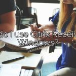 How do I use Citrix Receiver for Windows?