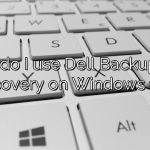 How do I use Dell Backup and recovery on Windows 10?