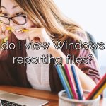 How do I view Windows error reporting files?