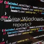 How do I view Windows error reports?