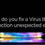 How do you fix a Virus threat protection unexpected error?