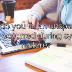 How do you fix an unspecified error occurred during system restore?