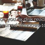 How do you fix disk read error occurred Windows 10?