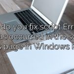How do you fix script Error An error has occurred in the script on this page in Windows PC?