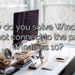 How do you solve Windows Cannot connect to the printer Windows 10?