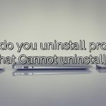 How do you uninstall program that Cannot uninstall?