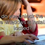 How do you unlock the drive where Windows is installed is locked?