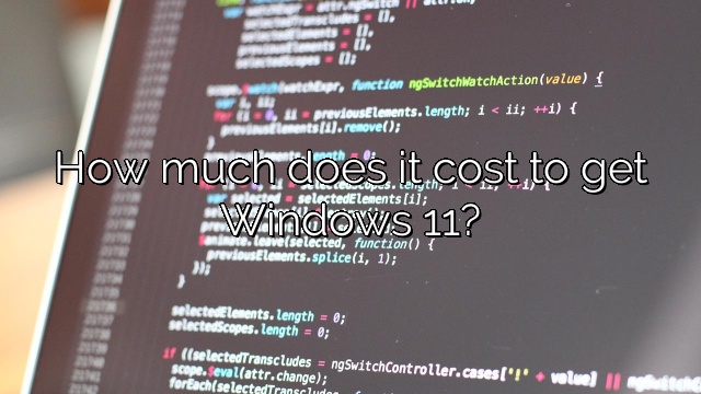 How much does it cost to get Windows 11?