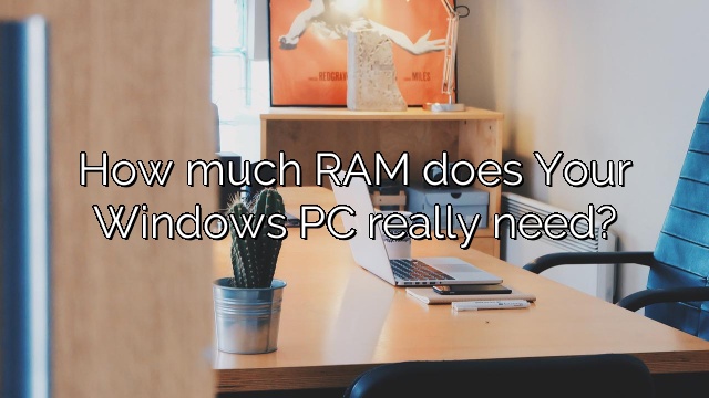 How much RAM does Your Windows PC really need?
