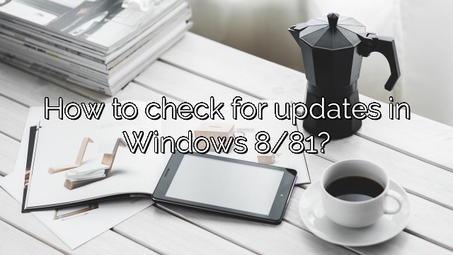 How to check for updates in Windows 8/81?