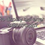 How to display slui error code 0x8007041d?