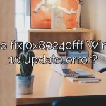 How to fix 0x80240fff Windows 10 update error?