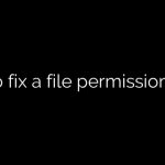 How to fix a file permission error?