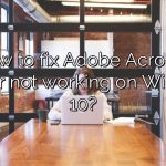 How to fix Adobe Acrobat Reader not working on Windows 10?