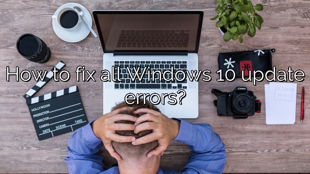 How to fix all Windows 10 update errors?