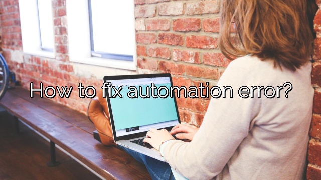How to fix automation error?