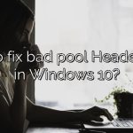 How to fix bad pool Header Error in Windows 10?