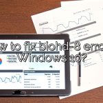 How to fix biohd-8 error in Windows 10?