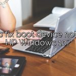 How to fix boot device not found HP Windows 10?