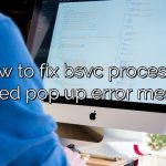 How to fix bsvc processor repeated pop up error message?