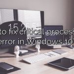How to fix critical process died error in Windows 10?