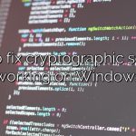 How to fix cryptographic services not working on Windows 10?