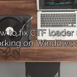 How to fix CTF loader not working on Windows 10?