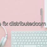 How to fix distributedcom 10016?