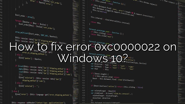 How to fix error 0xc0000022 on Windows 10?