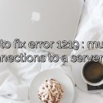 How to fix error 1219 : multiple connections to a server or?