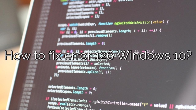 How to fix error 126 Windows 10?
