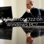 How to fix error 1722 on Your Windows PC?