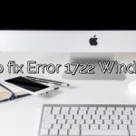 How to fix Error 1722 Windows 7?