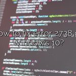 How to fix error 2738 on Windows 10?