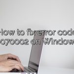 How to fix error code 0x80070002 on Windows 10?