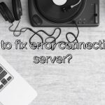 How to fix error connecting to server?