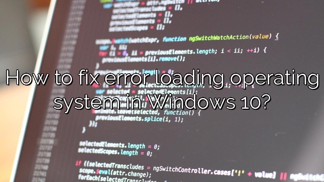 How to fix error loading operating system in Windows 10?