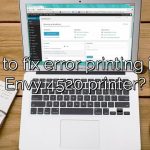 How to fix error printing in HP Envy 4520 printer?