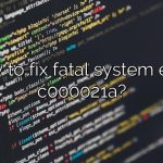 How to fix fatal system error c000021a?