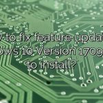 How to fix feature update to Windows 10 Version 1709 failed to install?