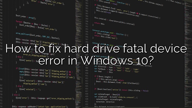 How to fix hard drive fatal device error in Windows 10?