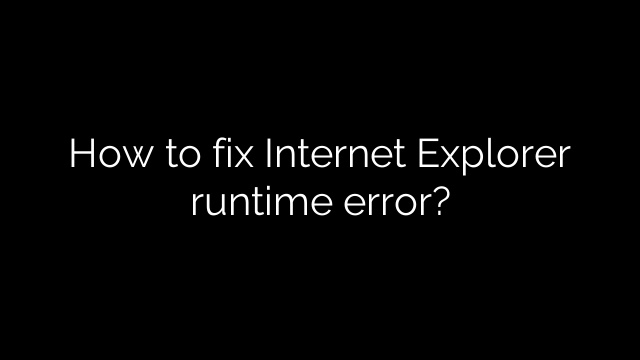 How to fix Internet Explorer runtime error?