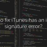 How to fix iTunes has an invalid signature error?