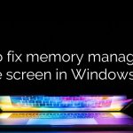 How to fix memory management blue screen in Windows 10?