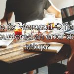 How to fix Microsoft Office 2013 encountered an error during setup?
