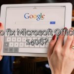 How to fix Microsoft Office error 1406?